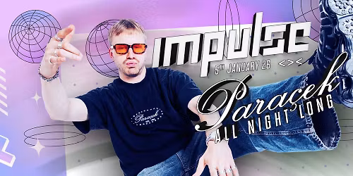 PARA\u00c7EK: ALL NIGHT LONG \/\/ IMPULSE \/\/ GRELLE FORELLE