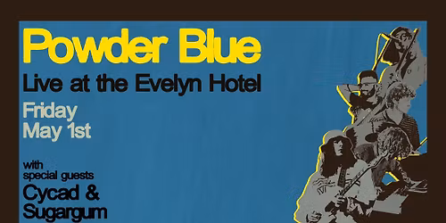 Powder Blue Live at the Evelyn Hotel