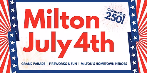 Milton July 4th: Celebrating 250!