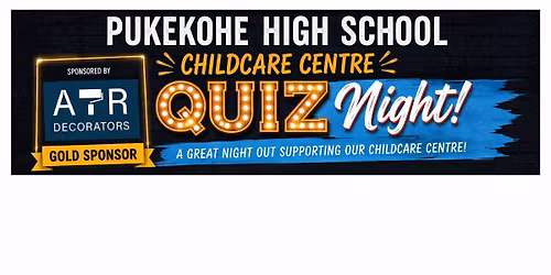 Pukekohe High School Childcare Centre Quiz Night \u2013 Sponsored by ATR Decorators