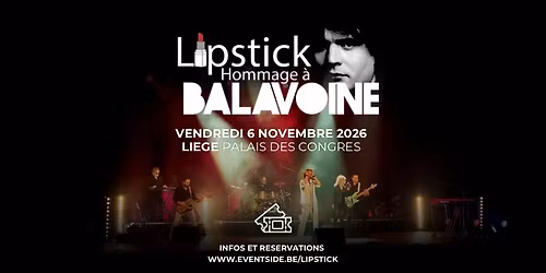 Lipstick \u00b7 Hommage \u00e0 Balavoine \u00b7 Li\u00e8ge Palais des Congr\u00e8s 