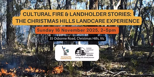 Cultural Fire & Landholder Stories: The Christmas Hills Landcare Experience