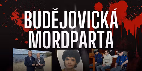 Bud\u011bjovick\u00e1 mordparta - Skute\u010dn\u00e9 zlo\u010diny z jihu \u010cech