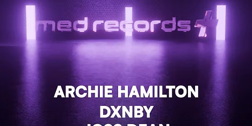 FRIDAY 25TH SEPTEMBER - MED PRESENTS: ARCHIE HAMILTON. JOSS DEAN, DXNBY & MORE