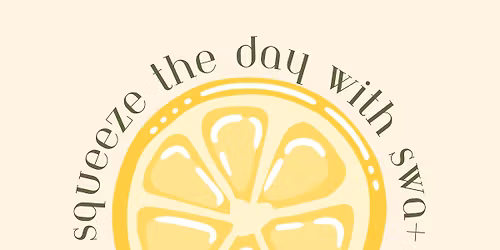 SQUEEZE THE DAY WITH SWA+