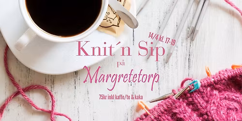Knit\u00b4n sip p\u00e5 Margretetorp