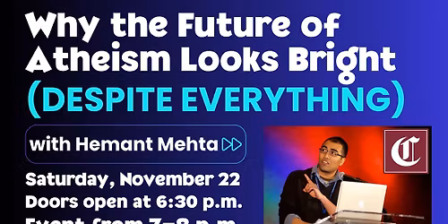 Why the Future of Atheism Looks Bright (Despite everything)