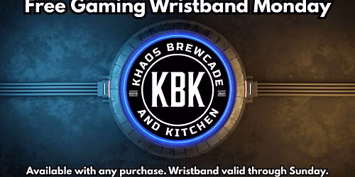 Khaos Brewcade Free Game Wristband Monday - Open at 12 PM on Monday 6\/15\/26