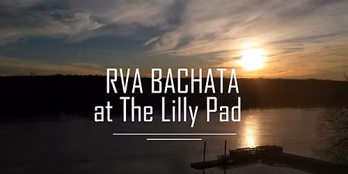RVA Bachata at The Lilly Pad (Season of 2026)
