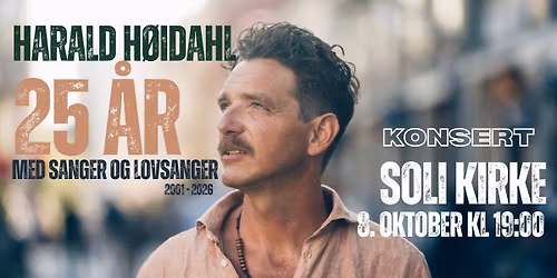 "25 \u00e5r med sanger og lovsanger"  Jubileumskonsert med Harald H\u00f8idahl