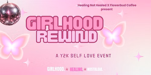 Girlhood REWIND: A Y2K Self Love Event
