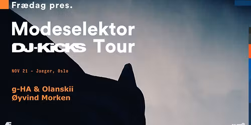 Fr\u00e6dag: Modeselektor (DJ Kicks tour) *** early bird sold out***