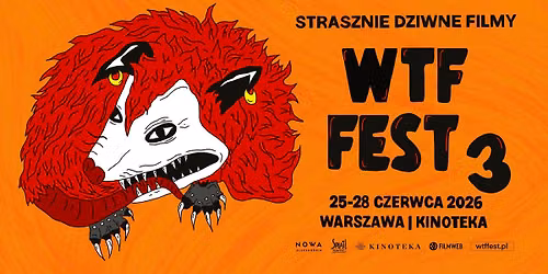 WTF Fest 3 | Strasznie Dziwne Filmy