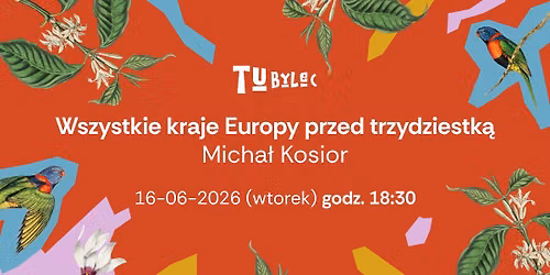 Wszystkie kraje Europy przed trzydziestk\u0105. Micha\u0142 Kosior