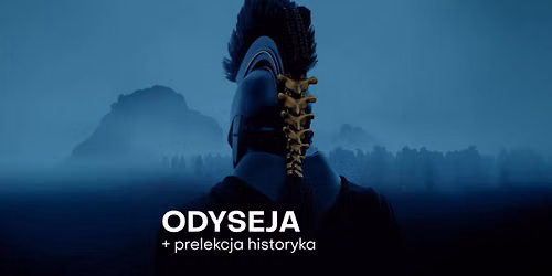 "Odyseja" Christophera Nolana + prelekcja historyka staro\u017cytno\u015bci, dr Micha\u0142a Faszcza