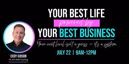 Your Best Life Powered by Your Best Business with Cody Gibson