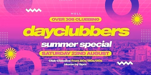 HULL - DayClubbers: The Ultimate Day Party! \ud83c\udf89