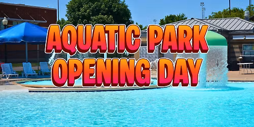 Aquatic Park Opening Day