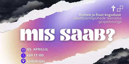 \u00dclest\u00f5usmisp\u00fchade teenistus "Mis saab?" gospelkooriga