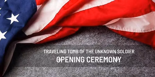 Opening Ceremony for the Traveling Tomb of the Unknown Soldier