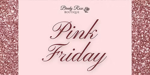 Brady Rose Boutique 4th Annual Pink Friday Event!
