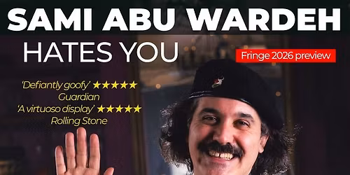SAMI ABU WARDEH Hates you (Fringe 2026 show preview)