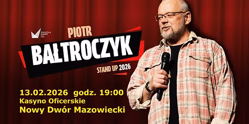 Piotr Ba\u0142troczyk STAND-UP 2026 Nowy Dw\u00f3r Maz. 13.02.2026