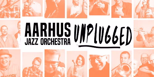 Aarhus Jazz Orchestra - Unplugged