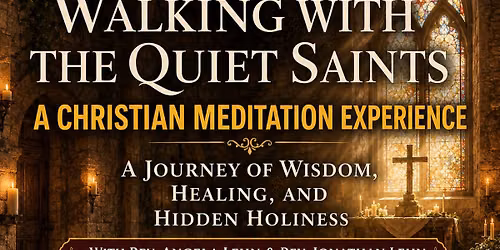 Walking with the Quiet Saints A Christian Meditation Experience