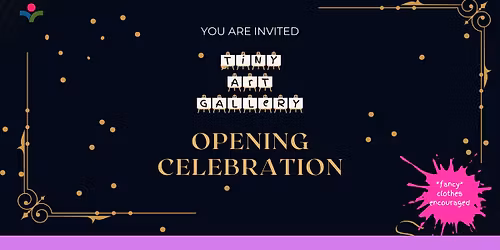 Tiny Art Gallery Opening Celebration