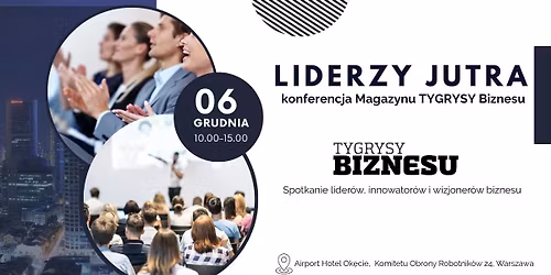 LIDERZY JUTRA: Konferencja Magazynu TYGRYSY Biznesu 