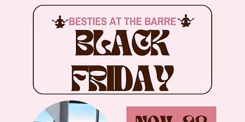 Black Friday Besties at the Barre