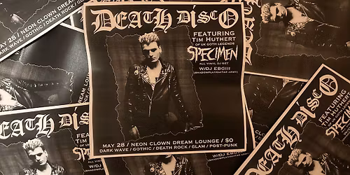 Death Disco - w\/guest DJ Tim Huthert from Specimen (London, UK) \/ all vinyl goth\/post-punk\/Bat Cave