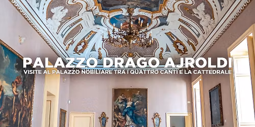 Palazzo Drago Ajroldi. Visite al palazzo nobiliare tra i Quattro Canti e la Cattedrale