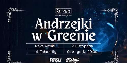 \ud83d\udd2e Andrzejki w Greenie \ud83d\udd2e Rave Ritual | 29 listopada | Start 20:00 | Dj Piksu | Dj Kobyl