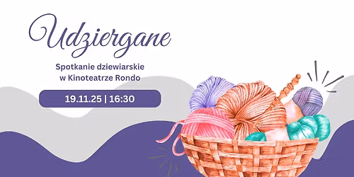 Udziergane - spotkanie dziewiarskie | 19.11.25 r.