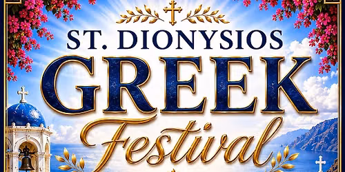 2026 Annual Greek Festival of St. Dionysios Greek Orthodox Church