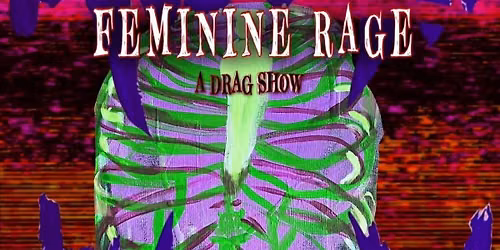 Ari Bun Presents: Feminine Rage a Drag Show