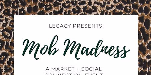 Legacy Present : MOB Madness