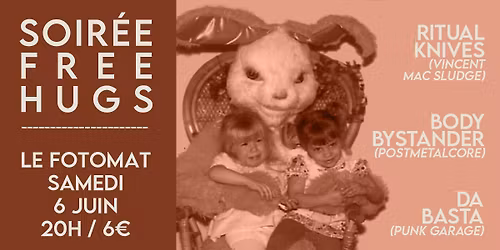 Soir\u00e9e FREE HUGS \/ Ritual Knives + Body Bystander + Da Basta