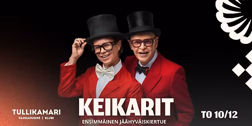 Keikarit - ensimm\u00e4inen j\u00e4\u00e4hyv\u00e4iskiertue 10.12. | Tullikamarin Pakkahuone