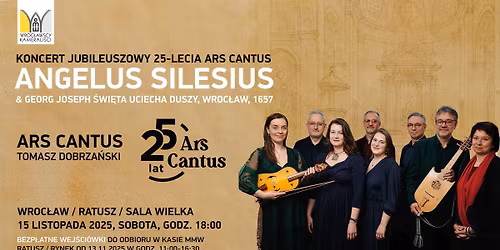 Koncert Jubileuszowy 25-lecia Ars Cantus - ANGELUS SILESIUS&GEORG JOSEPH \u015aWI\u0118TA UCIECHA DUSZY... 