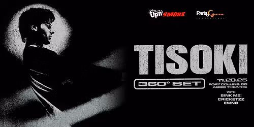 Tisoki w\/ SINK ME!, Cricketzz, EMN\u00d8 | Aggie Theatre | Presented by Party Guru & Up'N Smoke