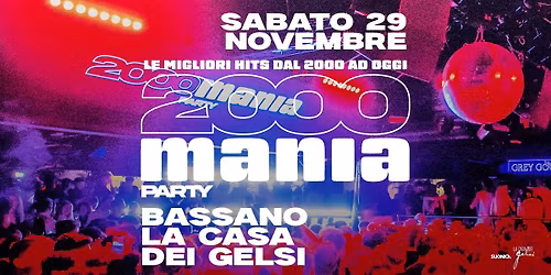 2000 MANIA • BASSANO • LA CASA DEI GELSI