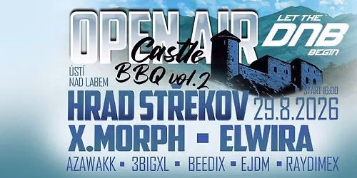 LET DNB BEGIN: CASTLE BBQ 2 — OPEN AIR HRAD STŘEKOV w. Elwira/X.morph