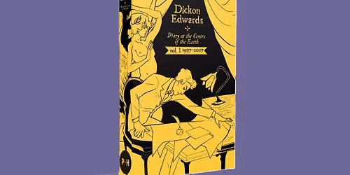 CENTRAL LONDON BOOK LAUNCH: Dickon Edwards - Diary at the Centre of the Earth Vol 1