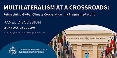 Edinburgh Earth Initiative: Multilateralism at a Crossroads