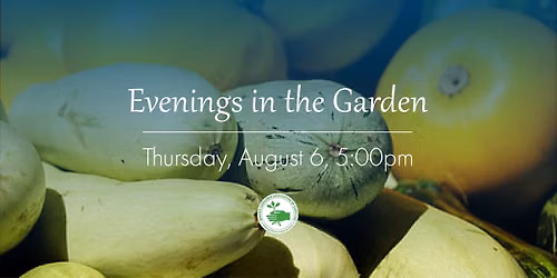Evenings in the Garden: The Fruits of your Labor
