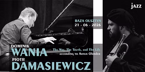 Jazz: Dominik Wania & Piotr Damasiewicz | The Way, The Truth, and The Life | koncert 