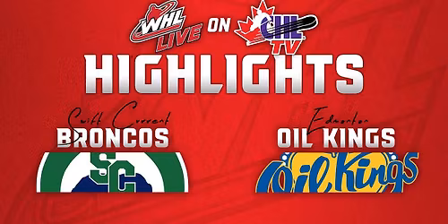 Swift Current Broncos at Edmonton Oil Kings at Rogers Place